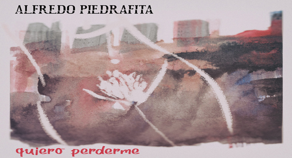 Alfredo Piedrafita Quiero perderme